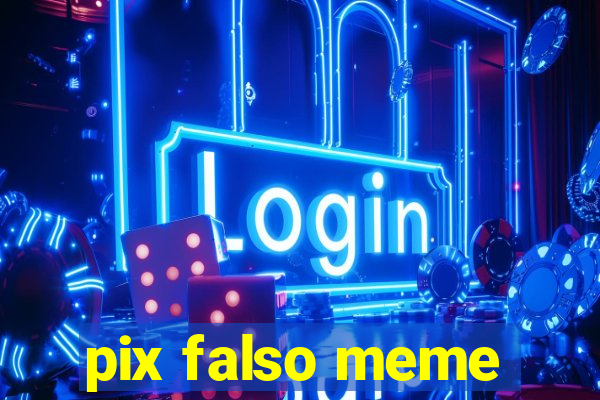 pix falso meme